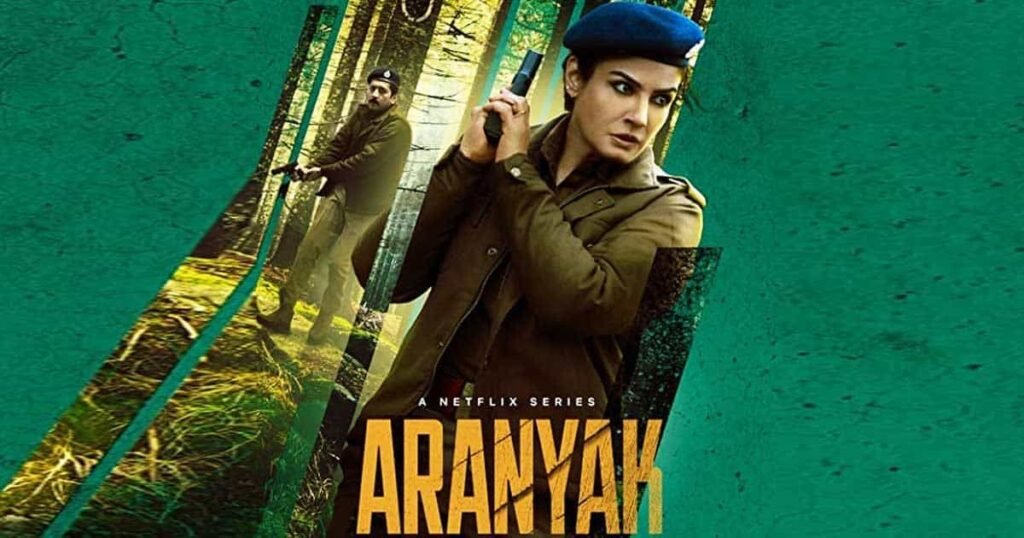 Aranyak of Raveena Tandon is outstanding